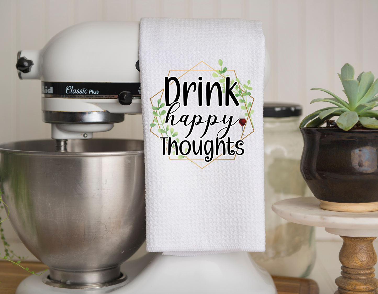 Drink Happy Thoughts Kitchen Towel