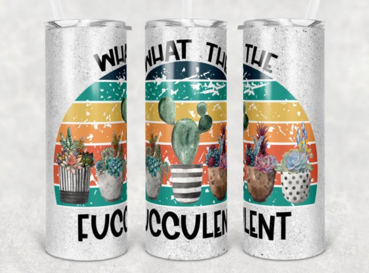 What the Fucculant 20 oz Skinny Tumbler