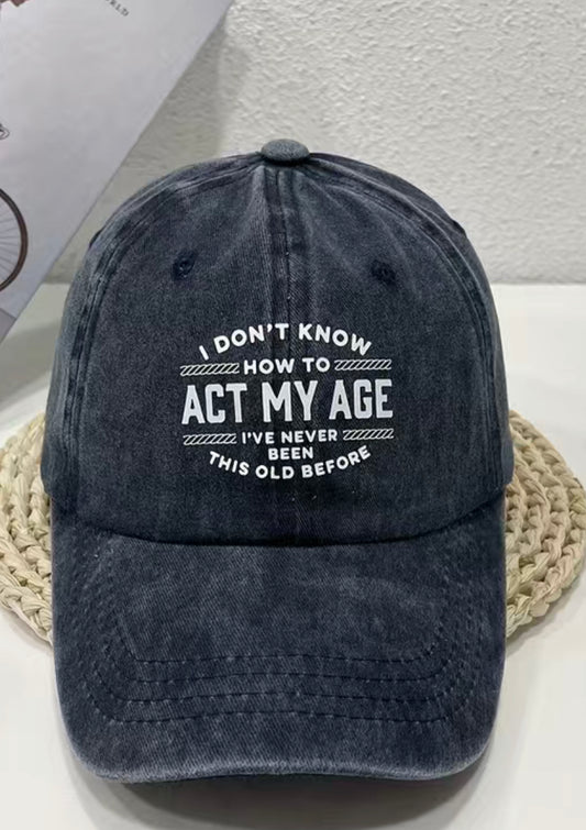 I Don't Know How to Act My Age Hat