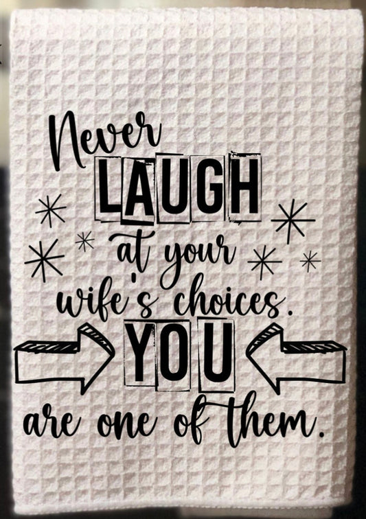 Never Laugh at Your Choices Kitchen Towel