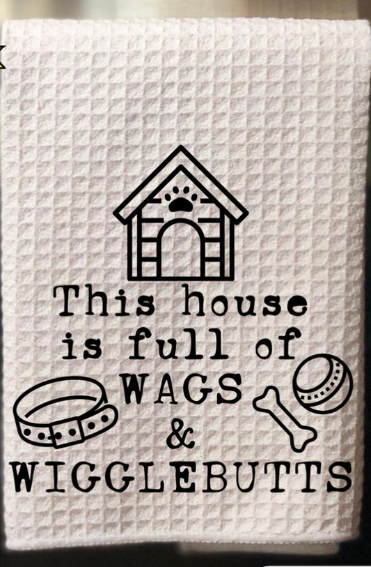 This House is Full of Wags & Wigglebutts Kitchen Towel