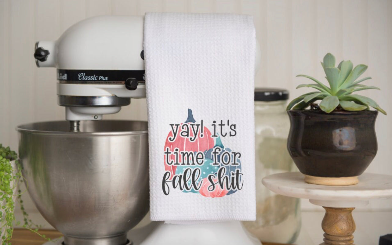Time for Fall Shit Kitchen Towel