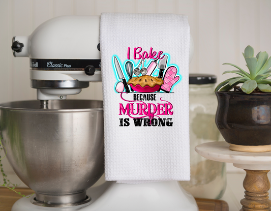 Because Murder is Wrong Kitchen Towel