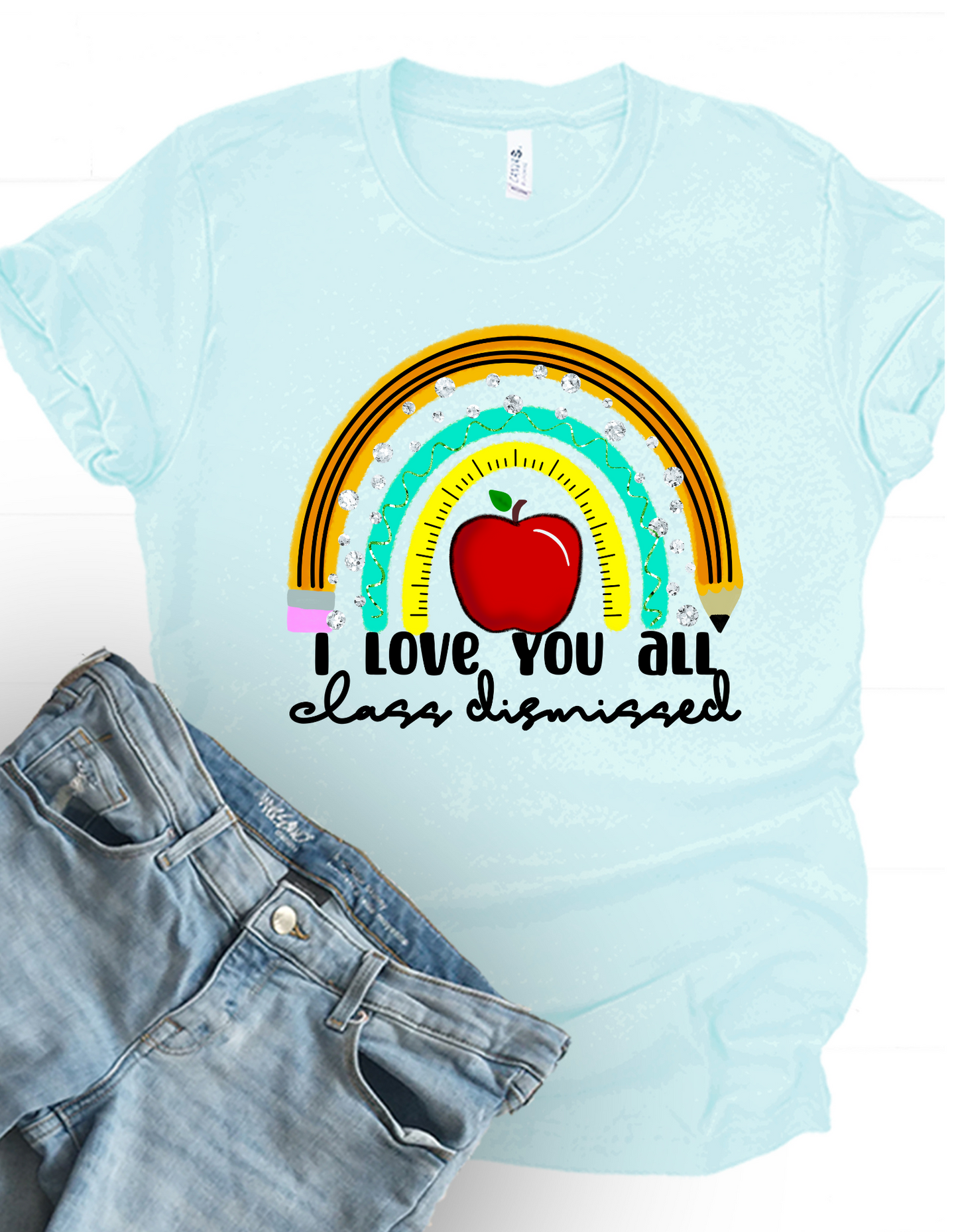 I Love You All Class Dismissed T Shirt