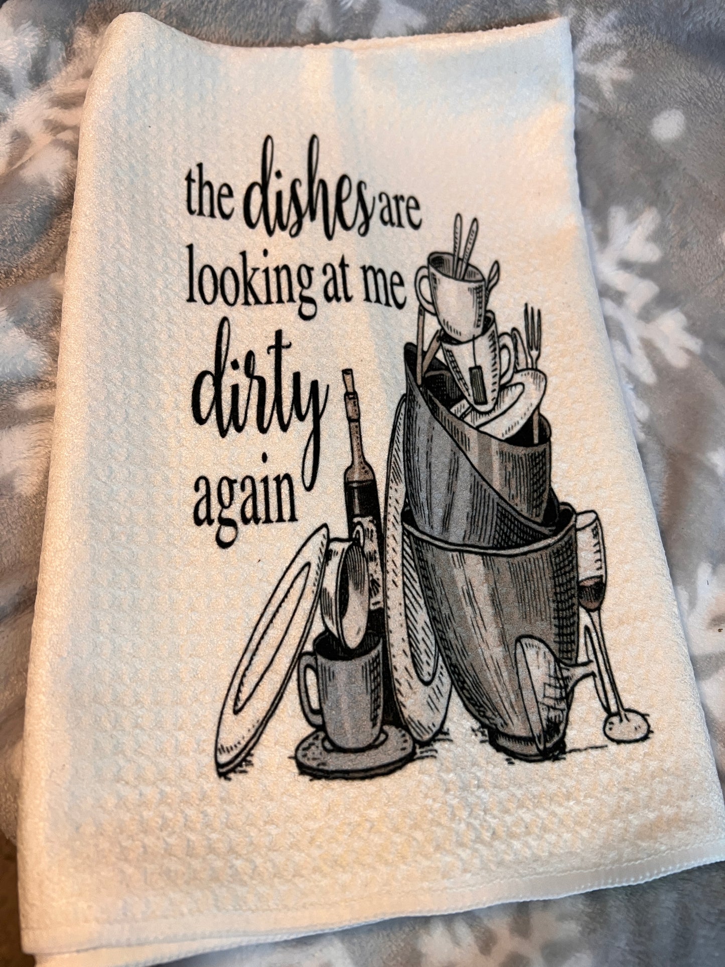 The Dishes are Looking at Me Dirty Kitchen Towel