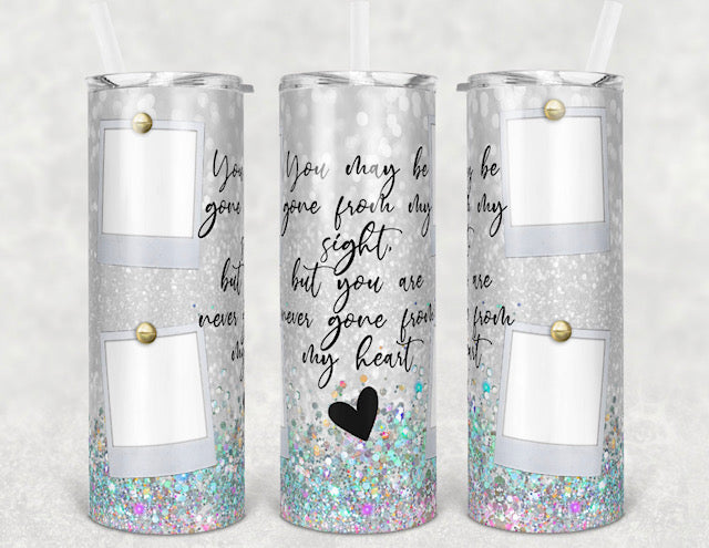 Not Gone From My Heart 20 oz Skinny Tumbler