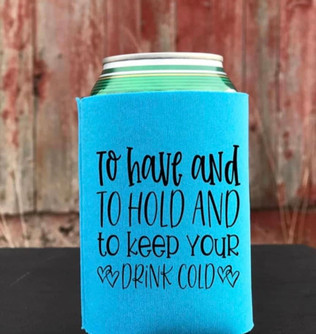 To Have and Hold Koozie