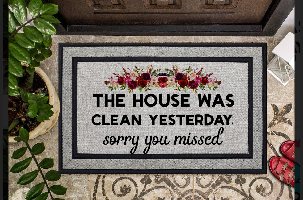 The House was Clean Yesterday Doormat