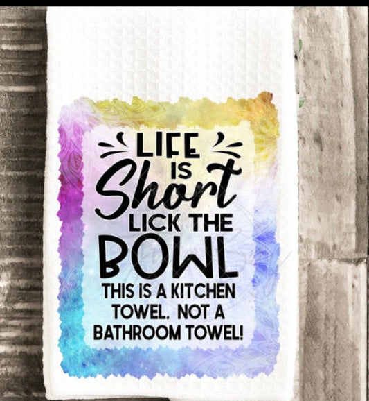 Life is Short Lick the Bowl Kitchen Towel