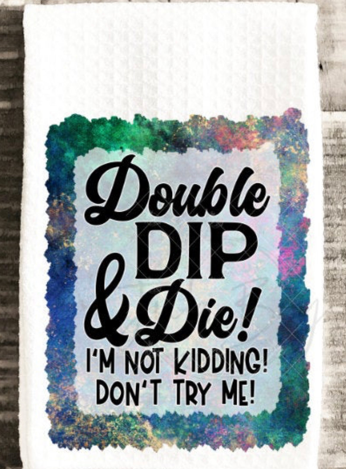 Double Dip & Die Kitchen Towel