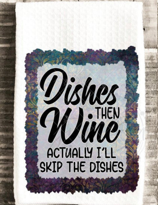 Dishes Then Wine Kitchen Towel