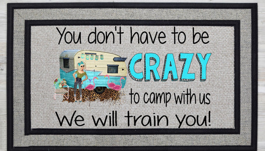 You Don't Have to be Crazy... Camping Door Mat