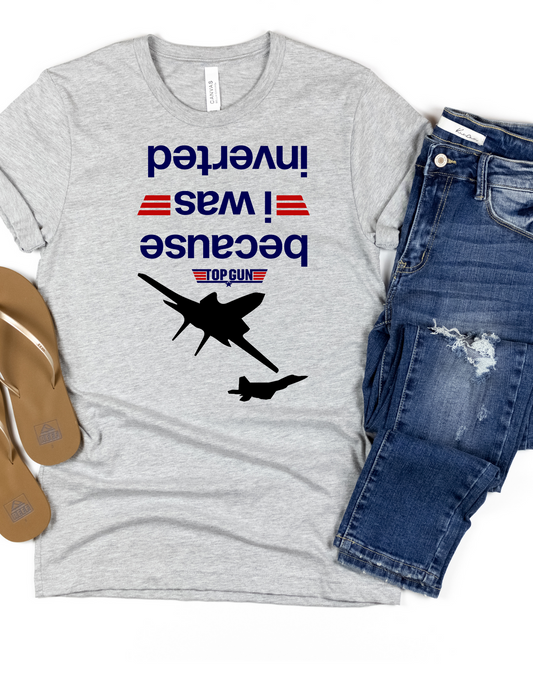 Because I Was Inverted TShirt