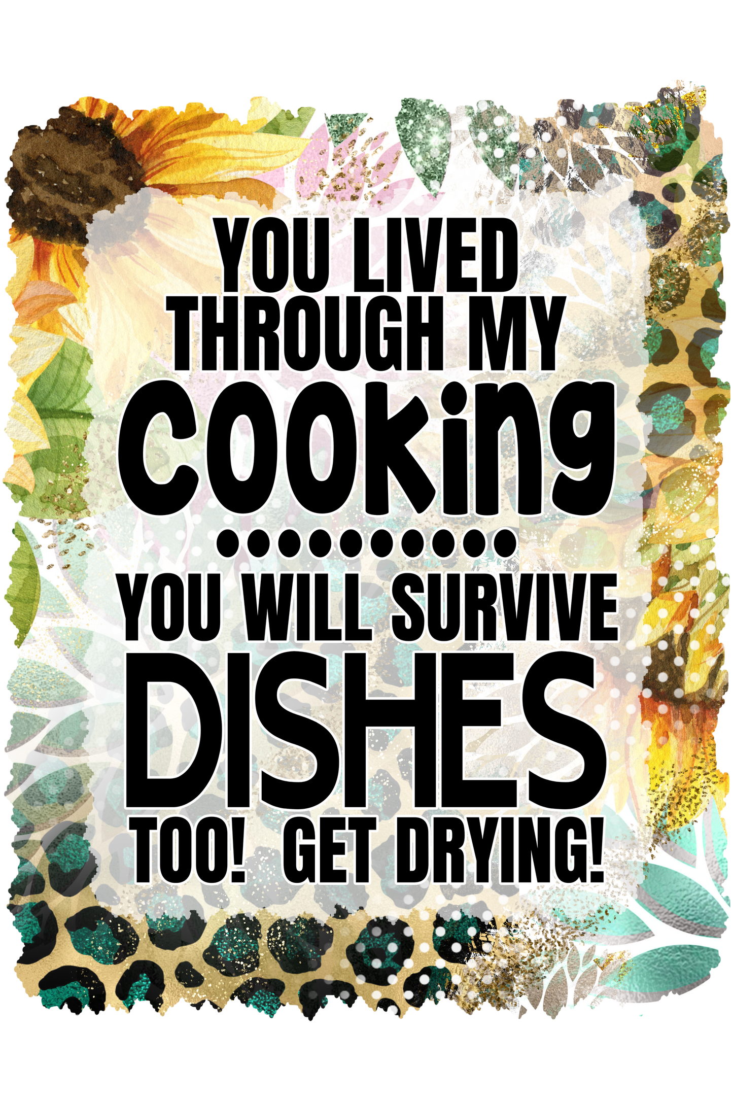 You Lived Through my Cooking Kitchen Towel