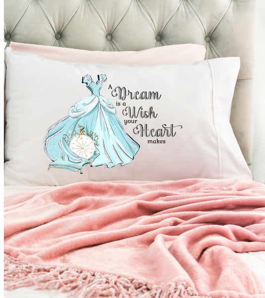 A Dream is A Wish Pillowcase