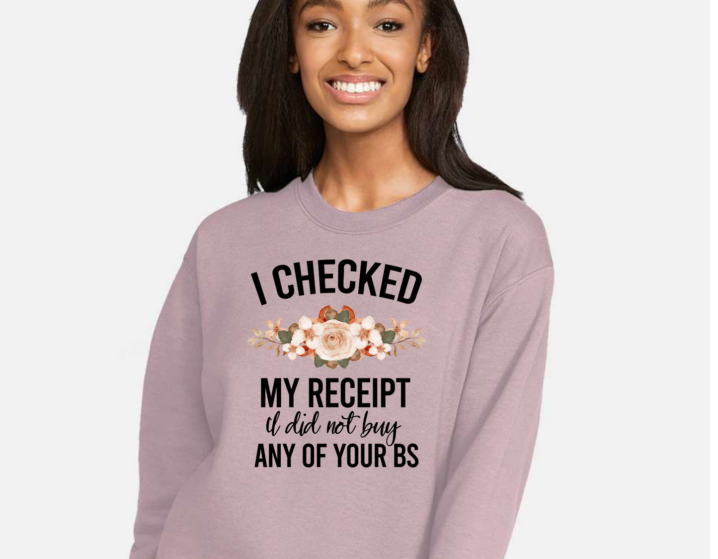 I Checked My Receipt Crewneck Sweatshirt