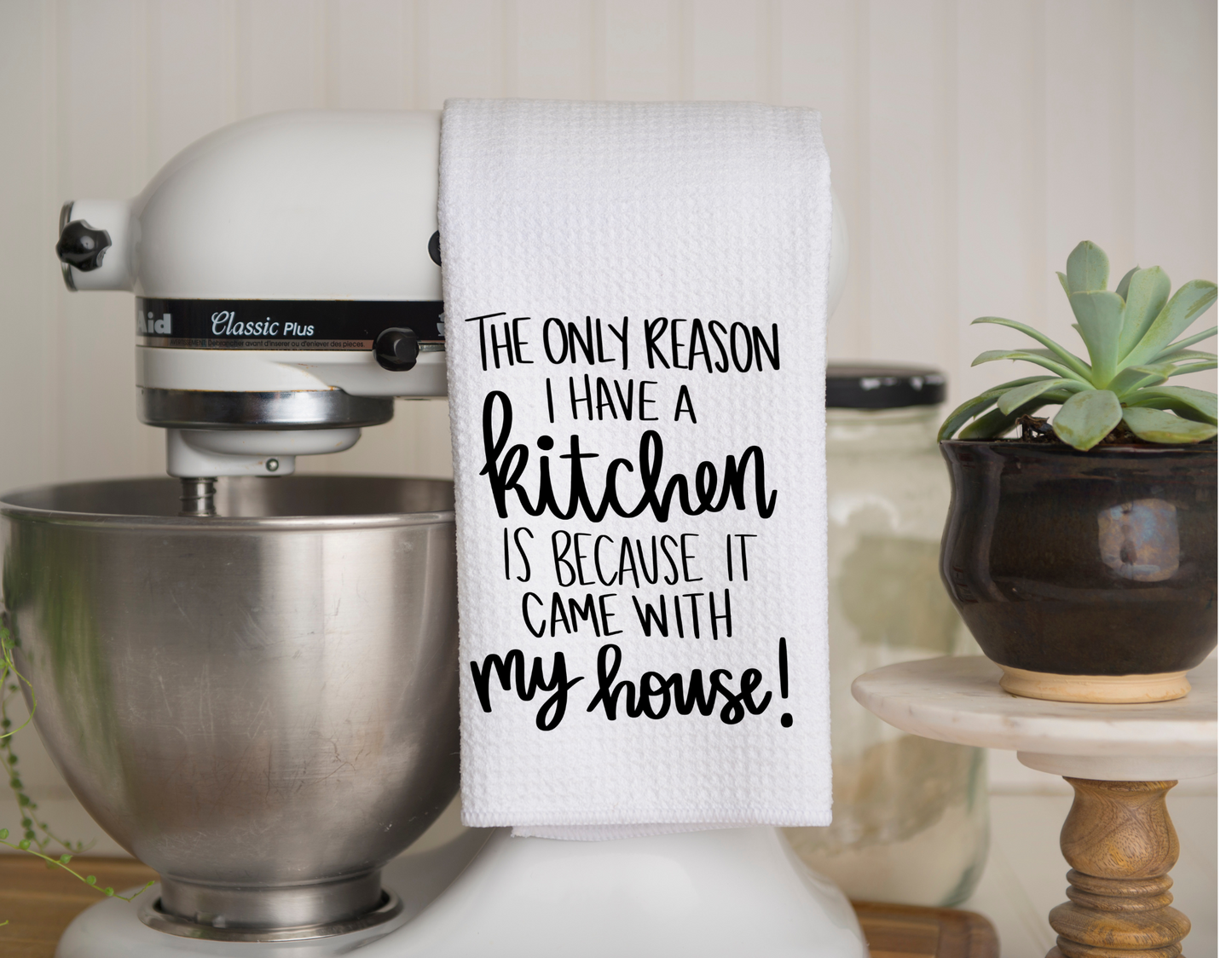 The Only Reason I Have a Kitchen Towel