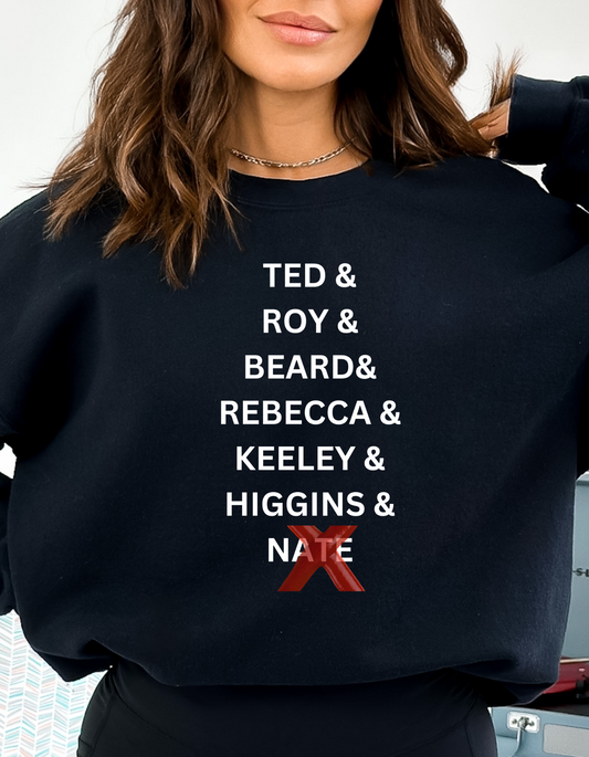 Ted, Roy ...No Nate Crew Sweatshirt
