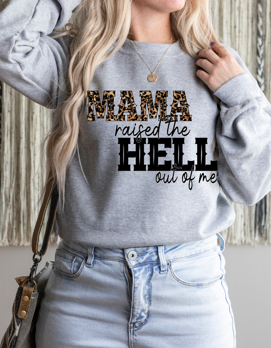 Mama Raised the Hell out of Me Crew Sweatshirt