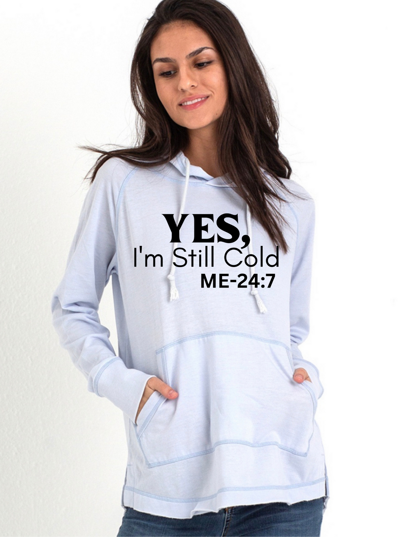 Yes I am Still Cold Hooded Sweatshirt