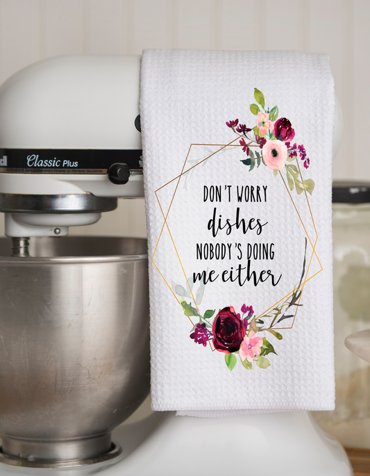 Don't Worry Dishes Kitchen Towel