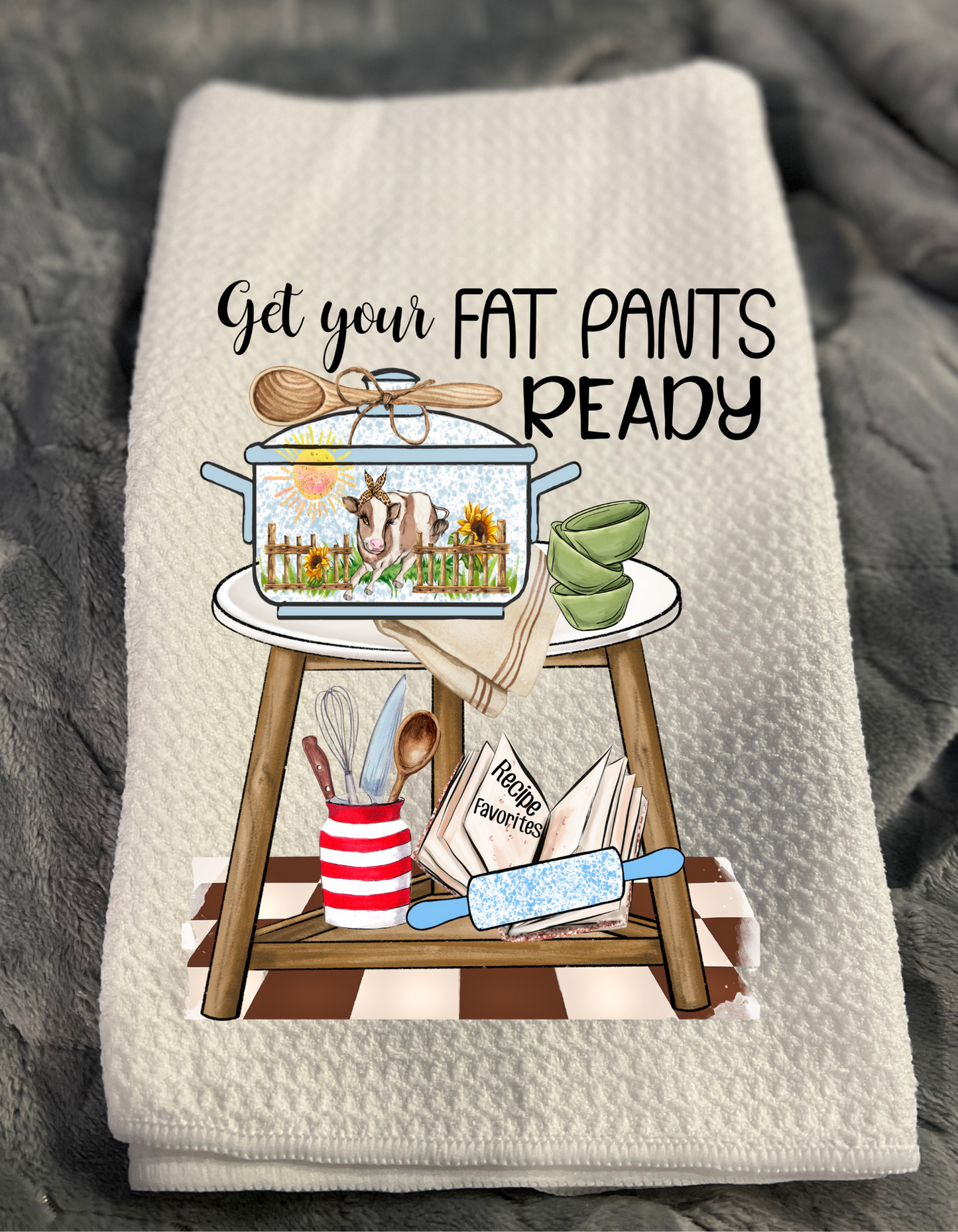 Get Your Fat Pants Ready Kitchen Towel