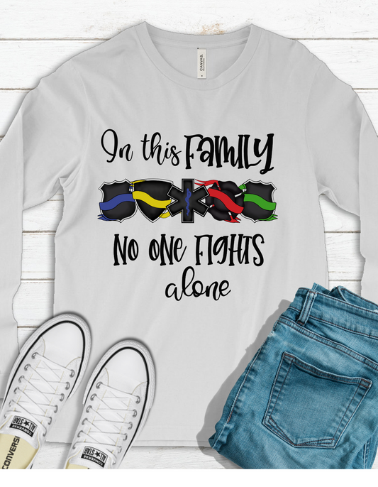 In this Family No One Fights Alone Long Sleev TShirt